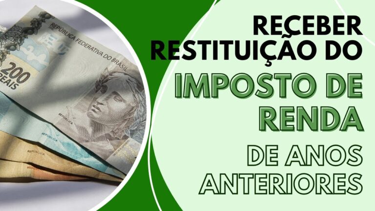 Como receber restituição do imposto de renda de anos anteriores?